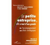La petite entreprise, elle a tout d'une grande Eric Vernier (Auteur), Gérard A. Kokou Dokou (Auteur)