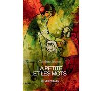 La Petite et les mots - Claudette Lécuyer - Le Lys Bleu - broché - Récit