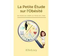 La Petite Étude sur l’Obésité: Du poids du corps au poids de l’âme