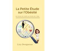 La Petite Étude sur l'Obésité: Du poids du corps au poids de l'âme
