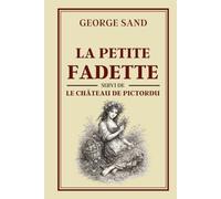 LA PETITE FADETTE suivi de LE CHÂTEAU DE PICTORDU: Collection George Sand - Édition intégrale
