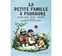 La petite famille à fourrure Margaret Wise Brown (Auteur), Garth Williams (Illustration), Lou Gonse (Traduction)
