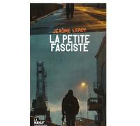 La petite fasciste - Jérôme Leroy - Manufacture De Livres - broché - Roman