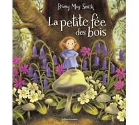 Briony May Smith – La petite fée des bois – Cartonné – Gallimard Jeunesse