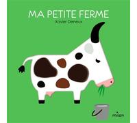 Xavier Deneux – La petite ferme – Album éveil dès la naissance – Cartonné