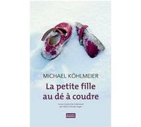 La petite fille au dé à coudre Michael Köhlmeier (Auteur), Marie-Claude Auger (Traduction)