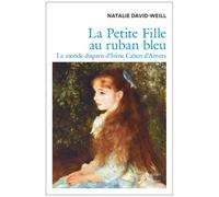 Natalie David Weill – La Petite Fille au ruban bleu: Le monde disparu d'Irène Cahen d'Anvers