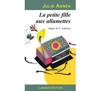 La petite fille aux allumettes - Julie Annen - Lansman Eds - broché - Théâtre