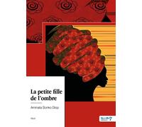 La petite fille de l'ombre - Aminata Sonko Diop - Nombre 7 - broché - Témoignage
