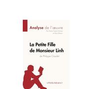 La Petite Fille de Monsieur Linh de Philippe Claudel (Analyse de l'oeuvre): Comprendre la littrature avec lePetitLittraire.fr (French Edition) by Maria Puerto Gomez(2011-01-01)