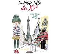 La petite fille du XVe Annie-Louise Roy (Auteur)
