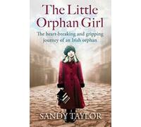 La petite fille orpheline : le parcours déchirant et captivant d'une orpheline irlandaise