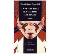 La petite fille qui cachait les tours - Dominique Agostini - L'harmattan - broché - Roman