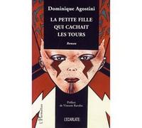 La petite fille qui cachait les tours - Dominique Agostini - L'harmattan - broché - Roman