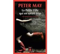 Peter May – La Petite Fille qui en savait trop – Roman – Poche