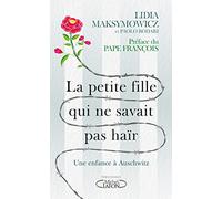 La petite fille qui ne savait pas haïr - Une enfance à Auschwitz