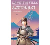 La petite fille qui voulait devenir samouraï: L’histoire (presque) vraie de Tomoe Gozen, la plus célèbre femme samouraï !