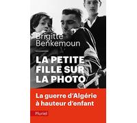 La Petite Fille sur la photo: La guerre d'Algérie à hauteur d'enfant