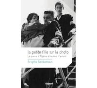 La Petite Fille Sur La Photo - La Guerre D'algérie À Hauteur D'enfant
