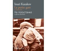 Iouri Kazakov – La petite gare et autres récits – Éd. bilingue français-russe – Poche – Gallimard