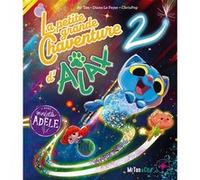 La petite grande Chaventure d'Ajax2 ChrisPop (Auteur), Mr Tan (Auteur), Diane Le Feyer (Illustration)