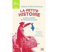 La Petite Histoire: 60 faits insolites de l'Histoire de France