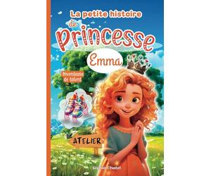 La petite histoire de Princesse Emma, inventeuse de talent: L'aventure royale d'une princesse qui ose être différente - De 6 à 10 ans