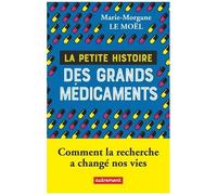 La Petite Histoire Des Grands Médicaments - Comment La Recherche A Changé Nos Vies