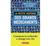 La petite histoire des grands médicaments Comment la recherche a changé nos vies - Marie-Morgane Le Moel - Autrement - broché - Essai
