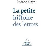 La Petite Histoire des lettres Etienne Ghys (Auteur)