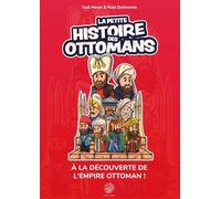 La petite histoire des Ottomans À la découverte de l’empire ottoman - Issa Meyer - Dar Al Andalus - relié - Document jeunesse