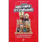 La petite histoire des Ottomans À la découverte de l’Empire ottoman - Issa Meyer - Dar Al Andalus - relié - Document jeunesse