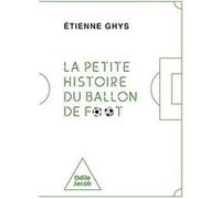 La petite histoire du ballon de foot Etienne Ghys (Auteur)
