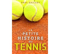 La petite histoire du tennis.: Livre sur l'histoire du tennis.