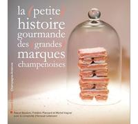 La (Petite) Histoire Gourmande Des (Grandes) Marques Champenoises