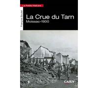 La petite histoire La crue du Tarn Moissac 1930 - François Boulet - Editions Cairn - broché - Essai