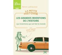 La Petite Histoire : Les Grandes Inventions de l'Histoire: 150 inventions qui ont fait le monde