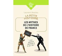 La Petite Histoire : Les mythes de l'Histoire de France