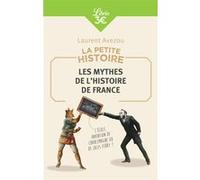 La Petite Histoire : Les mythes de l'Histoire de France Laurent Avezou (Auteur)