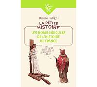 La Petite Histoire : Les noms ridicules de l'Histoire de France