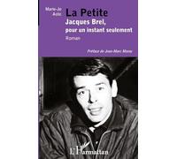 La Petite: Jacques Brel, pour un instant seulement Roman