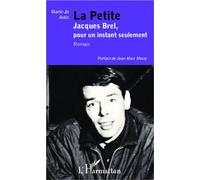 Marie-Jo Astic – La Petite Jacques Brel, pour un instant seulement – Roman – Broché