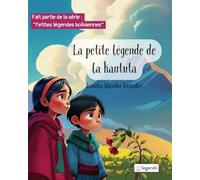 La petite légende de la kantuta: Un Conte Magique d’Amitié, de Paix et des Couleurs de la Bolivie | Un Livre Jeunesse Enchantant Inspiré du Folklore Andin