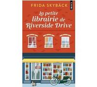La Petite librairie de Riverside Drive Frida Skybäck (Auteur), Sophie Jouffreau (Traduction)