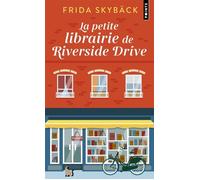 La Petite librairie de Riverside Drive - Frida Skybäck - Points - Poche - Roman