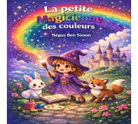 La petite magicienne des couleurs: Un conte magique pour aider les enfants à comprendre leurs émotions