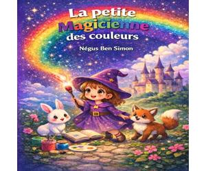 La petite magicienne des couleurs: Un conte magique pour aider les enfants à comprendre leurs émotions