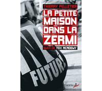 LA PETITE MAISON DANS LA ZERMI suivi de TOX ACADEMY Chroniques d'un saisonnier de la misère - Thierry Pelletier - Libertalia - broché - Roman