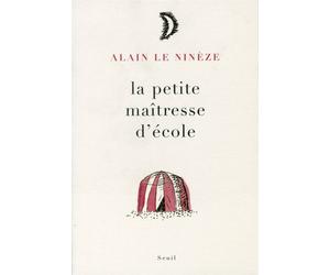 La Petite Maîtresse d'école - Alain Le Nineze - Seuil - broché - Roman