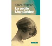 La petite maraichine - Régine Pelloquin - Geste - Poche - Roman
